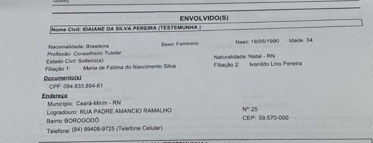 Eu idaiane Silva Pereira conselheira tutelar da cidade de galinhos , estava lanchando quando avistei meu primo sendo abordado pela polícia militar