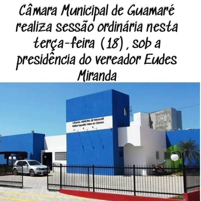 CÂMARA MUNICIPAL DE GUAMARÉ RN REALIZA SESSÃO ORDINÁRIA NESTA TERÇA FEIRA