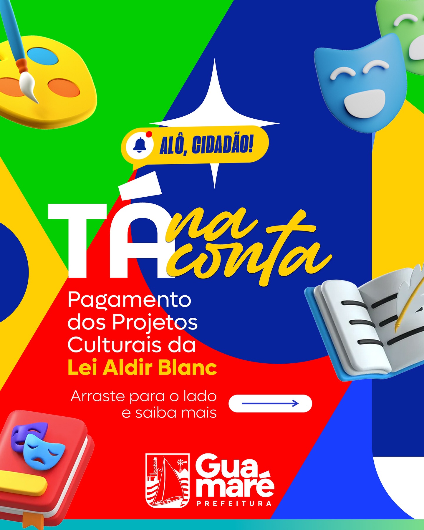 RECURSOS DOS PROJETOS CULTURAIS?  TAMBÉM TÁ NA CONTA!