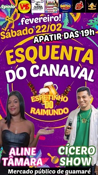 CÍCERO SHOW E ALINE TAMARA NO ESQUENTA DO CARNAVAL NO MERCADO PÚBLICO DE GUAMARÉ DIA 22 DE FEVEREIRO